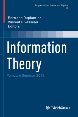 Information Theory: Poincar Seminar 2018 - Duplantier, Bertrand (Editor), and Rivasseau, Vincent (Editor)