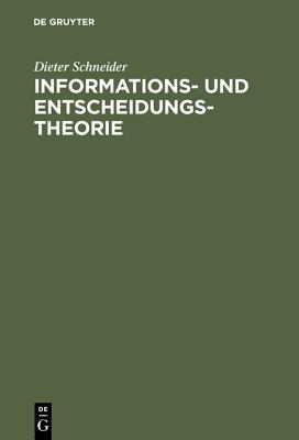 Informations- Und Entscheidungstheorie - Schneider, Dieter