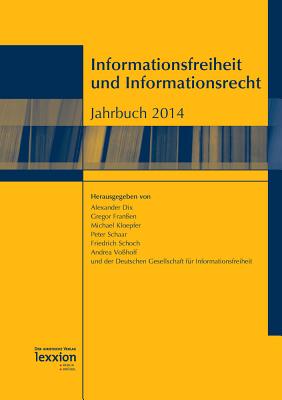 Informationsfreiheit Und Informationsrecht - Jahrbuch 2014 - Deutsche Gesellschaft Fur Informationsfreiheit, Ev (Editor), and Dix, Alexander (Editor), and Franssen, Gregor (Editor)