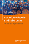 Informationsgesteuertes maschinelles Lernen: Data Science als Ingenieurdisziplin