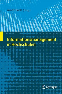 Informationsmanagement in Hochschulen - Bode, Arndt (Editor), and Borgeest, Rolf (Editor)