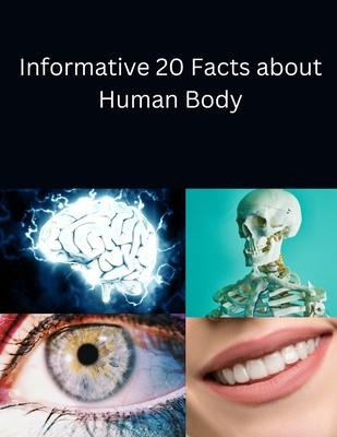 Informative 20 Facts about Human Body - Justin, Johnson