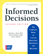 Informed Decisions: The Complete Book of Cancer Diagnosis, Treatment, and Recovery