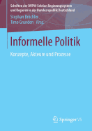 Informelle Politik: Konzepte, Akteure Und Prozesse