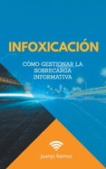 Infoxicaci?n. C?mo gestionar la sobrecarga informativa