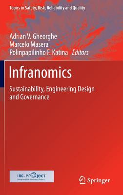 Infranomics: Sustainability, Engineering Design and Governance - Gheorghe, Adrian V (Editor), and Masera, Marcelo (Editor), and Katina, Polinpapilinho F (Editor)