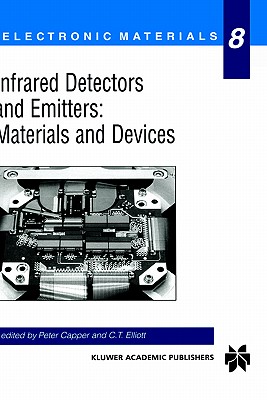 Infrared Detectors and Emitters: Materials and Devices - Capper, Peter (Editor), and Elliott, C T (Editor)