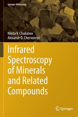 Infrared Spectroscopy of Minerals and Related Compounds - Chukanov, Nikita V, and Chervonnyi, Alexandr D