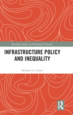 Infrastructure Policy and Inequality - Cohen, Michael A