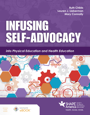 Infusing Self-Advocacy Into Physical Education and Health Education - Childs, Ruth, and Lieberman, Lauren J, and Connolly, Mary