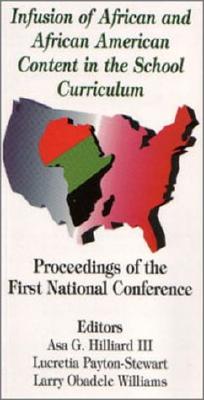 Infusion of African and African American Content in the School Curriculum: Proceedings of the First National Conference - Hilliard, Asa G (Editor), and Williams, Larry O (Editor), and Payton-Stewart, Lucretia (Editor)