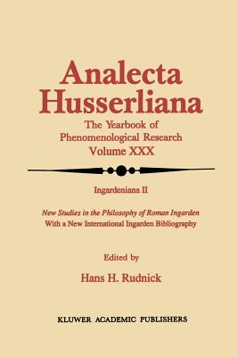 Ingardeniana II: New Studies in the Philosophy of Roman Ingarden with a New International Ingarden Bibliography - Rudnick, Hans H (Editor)