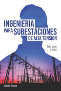 Ingeniera para Subestaciones de Alta Tensin: Gua Paso a Paso