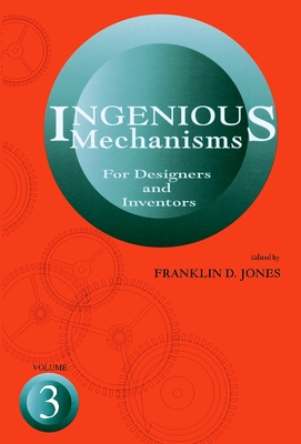 Ingenious Mechanisms: Vol III: Volume 3 - Horton, Holbrook