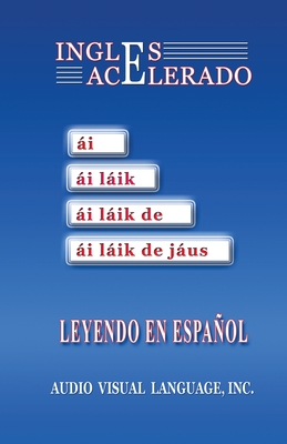 Ingl?s Acelerado: Aprenda Ingl?s Leyendo en Espaol - Audio Visual Language, Inc