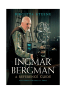 Ingmar Bergman: A Reference Guide