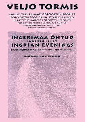 Ingrian Evenings: From the Series Forgotton Peoples - Tormis, Veljo (Composer)