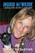 Ingrid Newkirk: A Biography of Peta's Founder