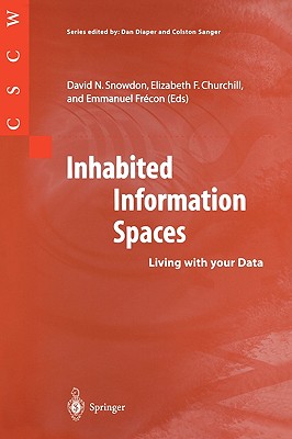 Inhabited Information Spaces: Living with Your Data - Snowdon, David N (Editor), and Churchill, Elizabeth F (Editor), and Frcon, Emmanuel (Editor)