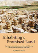 Inhabiting the Promised Land: Exploring the Complex Relationship between Archaeology and Ancient Israel as Depicted in the Bible