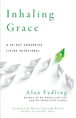 Inhaling Grace: A 60-Day Unhurried Living Devotional - Fadling, Alan