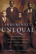 Inherently Unequal: The Betrayal of Equal Rights by the Supreme Court, 1865-1903