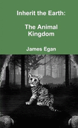 Inherit the Earth: The Animal Kingdom