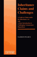 Inheritance Claims and Challenges: A Guide to Claims Under the Inheritance Act with a Short Introduction to Challenging Testamentary Dispositions - Pearce, Nasreen