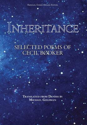 Inheritance: Selected Poems of Cecil Bdker - Bodker, Cecil, and Goldman, Michael Favala (Translated by)