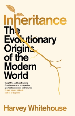 Inheritance: The Evolutionary Origins of the Modern World - Whitehouse, Harvey