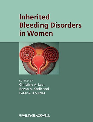 Inherited Bleeding Disorders in Women - Lee, Christine A (Editor), and Kadir, Rezan A (Editor), and Kouides, Peter (Editor)