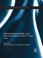 Inherited Responsibility and Historical Reconciliation in East Asia