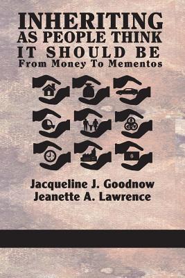 Inheriting As People Think It Should Be: From Money To Mementos - Goodnow, Jacqueline J., and Lawrence, Jeanette A.