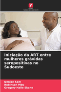 Inicia??o da ART entre mulheres grvidas seropositivas no Sudoeste