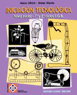 Iniciacion Tecnologica: Nivel Inicial - 1 y 2 Ciclos E.G.B.