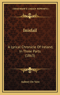 Inisfail: A Lyrical Chronicle of Ireland, in Three Parts (1863)