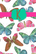 Initial K: Monogrammed Journal Notebook with Watercolor Butterfly Design: Monogram Stationary with 100+ Lined Pages: Great Gifts for Girls & Women!