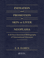 Initiation and Promotion in Skin or Liver Neoplasia: A 65 Year Annotated Bibliography of International Literature