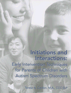 Initiations and Interactions: Early Intervention Techniques for Parents of Children with Autism Spectrum Disorders
