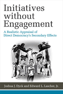 Initiatives Without Engagement: A Realistic Appraisal of Direct Democracy's Secondary Effects