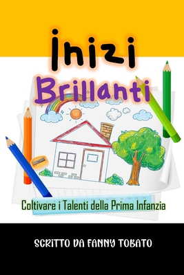 Inizi Brillanti: Coltivare i Talenti della Prima Infanzia - Anriansyah, Andi (Editor), and Tobato, Fanny