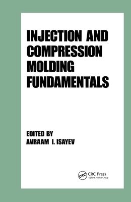 Injection and Compression Molding Fundamentals - Isayev, Avraam I