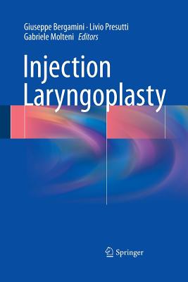 Injection Laryngoplasty - Bergamini, Giuseppe (Editor), and Presutti, Livio (Editor), and Molteni, Gabriele (Editor)