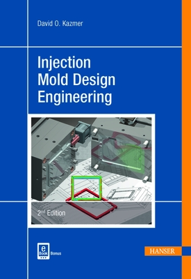 Injection Mold Design Engineering 2e - Kazmer, David O