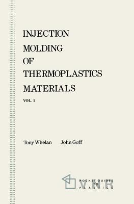 Injection Molding of Thermoplastics Materials - 1 - Goff, John