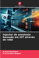 Injector de anestesia baseado em IOT atrav?s de rob?