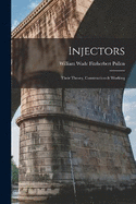 Injectors: Their Theory, Construction & Working