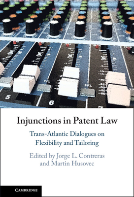 Injunctions in Patent Law - Contreras, Jorge L (Editor), and Husovec, Martin (Editor)