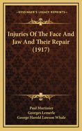 Injuries of the Face and Jaw and Their Repair (1917)