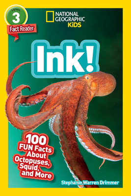 Ink!: 100 Fun Facts About Octopuses, Squids, and More - National Geographic Kids, and Drimmer, Stephanie Warren, and Lees, Shelby (Editor)